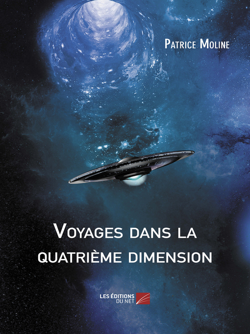 Title details for Voyages dans la quatrième dimension by Patrice Moline - Available